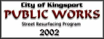 Kingsport Public Works -- Street Resurfacing Program 2002