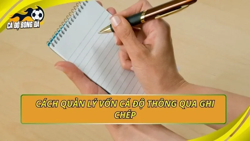 Cách quản lý vốn cá độ thông qua ghi chép